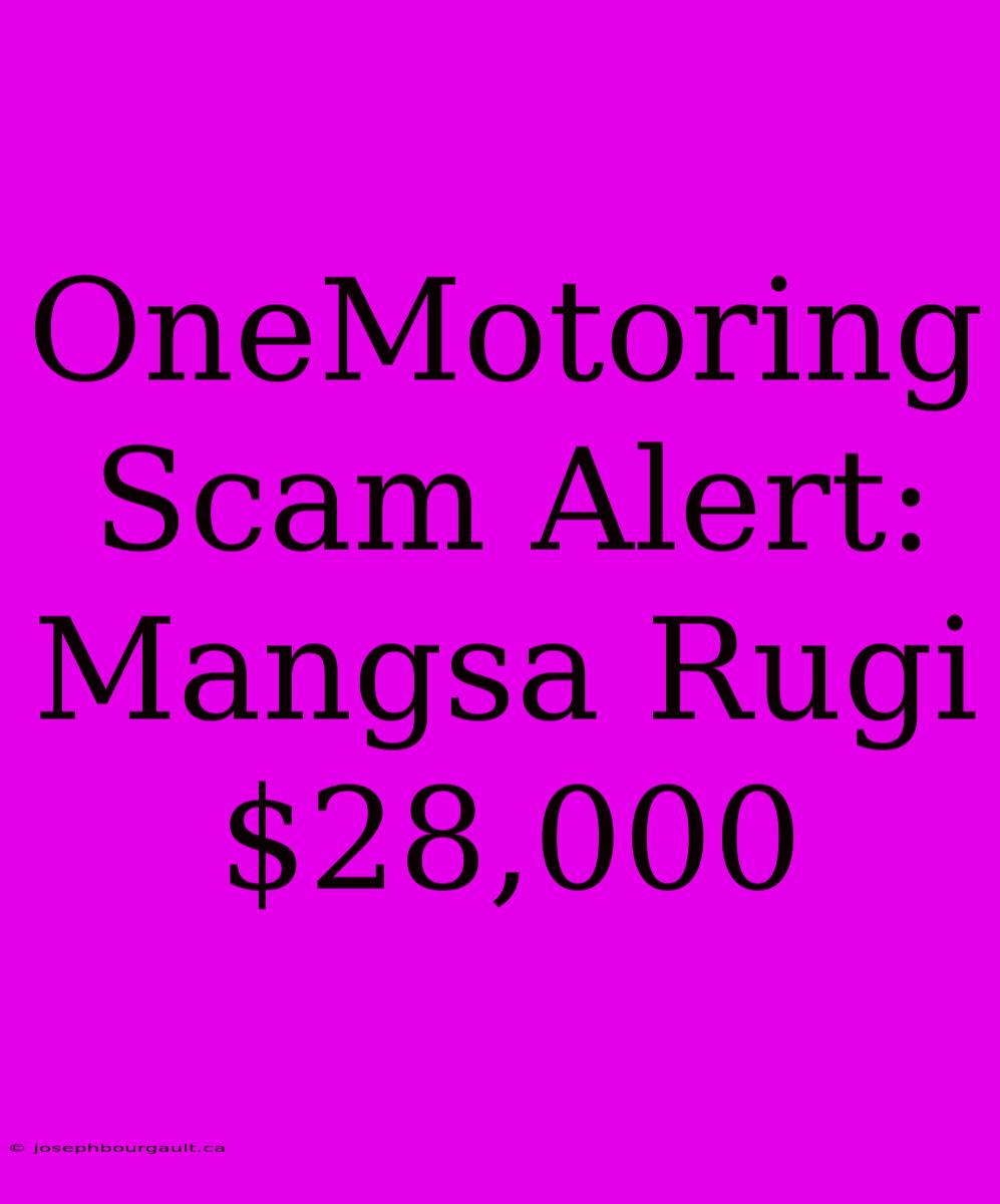 OneMotoring Scam Alert: Mangsa Rugi $28,000