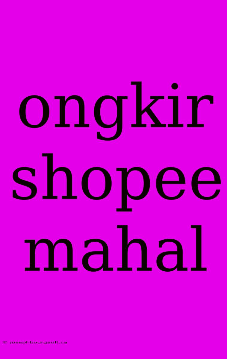 Ongkir Shopee Mahal