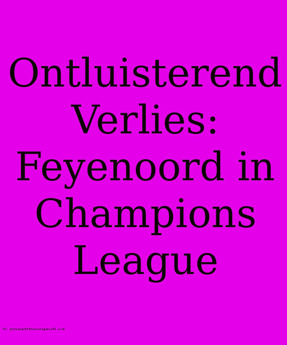 Ontluisterend Verlies: Feyenoord In Champions League