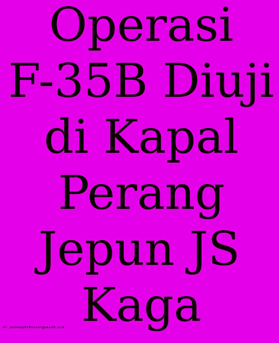 Operasi F-35B Diuji Di Kapal Perang Jepun JS Kaga