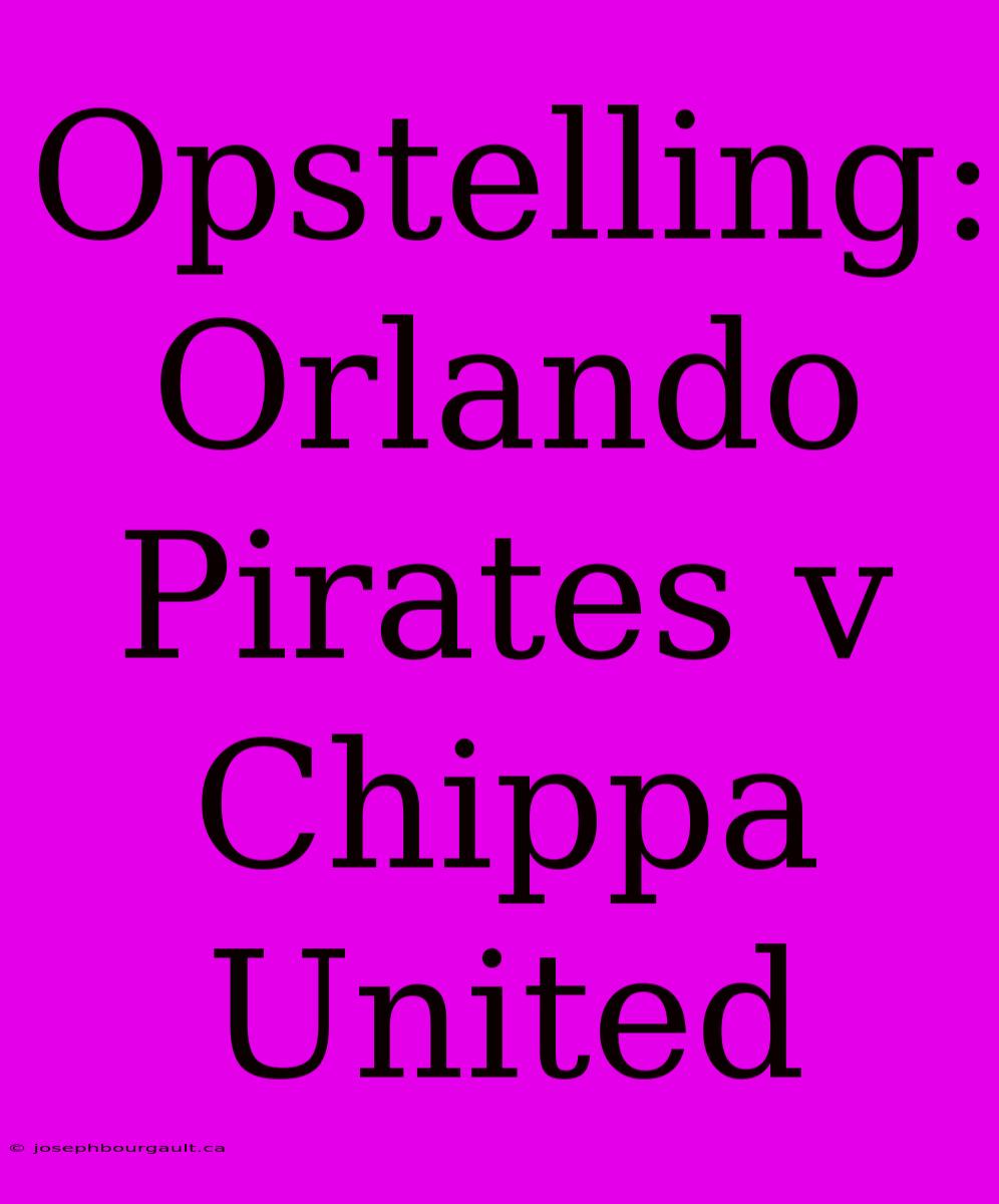 Opstelling: Orlando Pirates V Chippa United