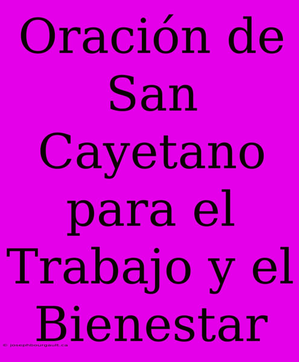 Oración De San Cayetano Para El Trabajo Y El Bienestar