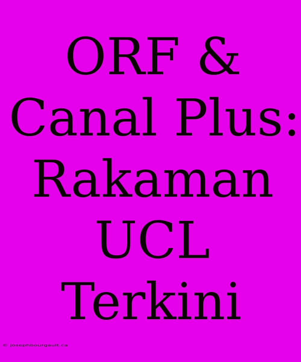 ORF & Canal Plus: Rakaman UCL Terkini