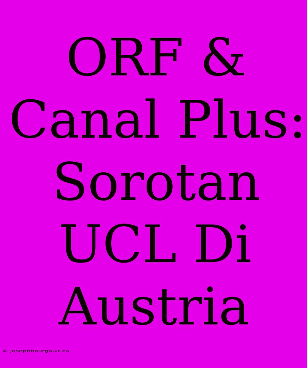 ORF & Canal Plus: Sorotan UCL Di Austria