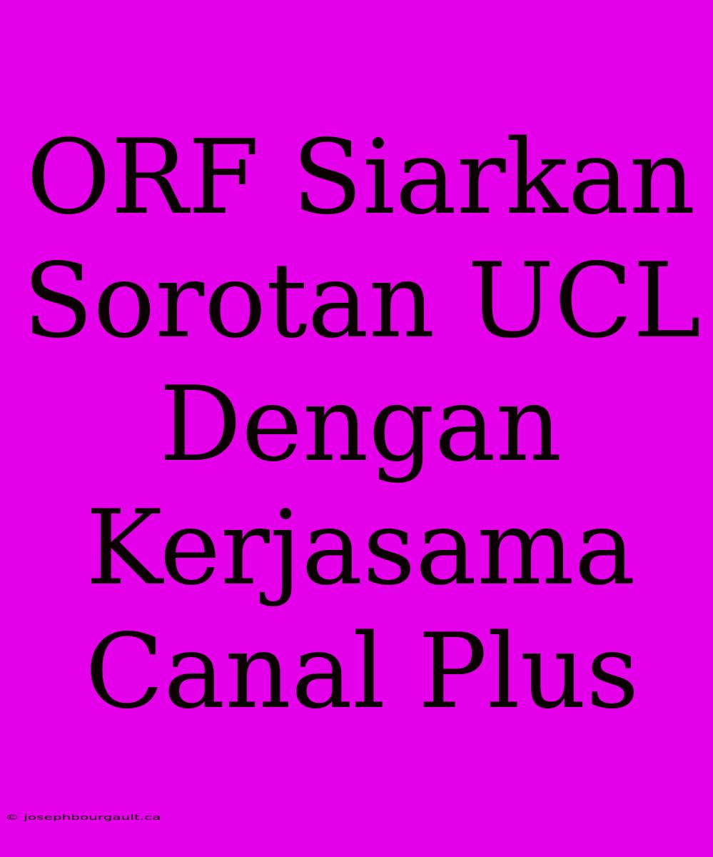 ORF Siarkan Sorotan UCL Dengan Kerjasama Canal Plus