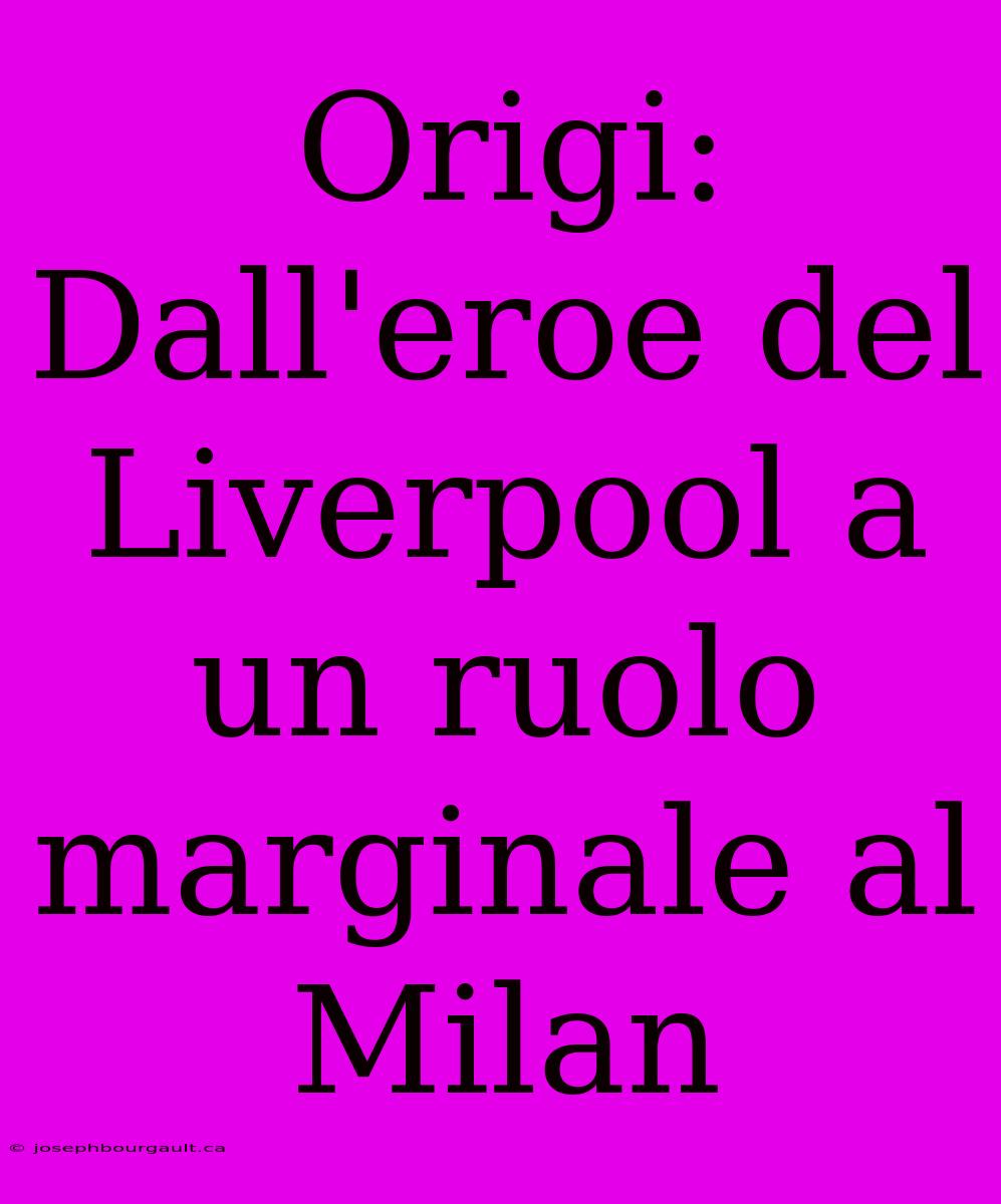 Origi: Dall'eroe Del Liverpool A Un Ruolo Marginale Al Milan