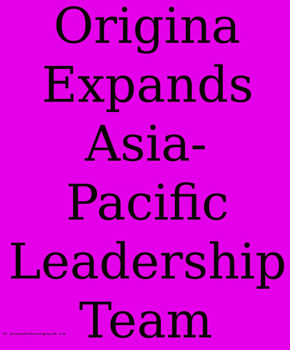 Origina Expands Asia-Pacific Leadership Team