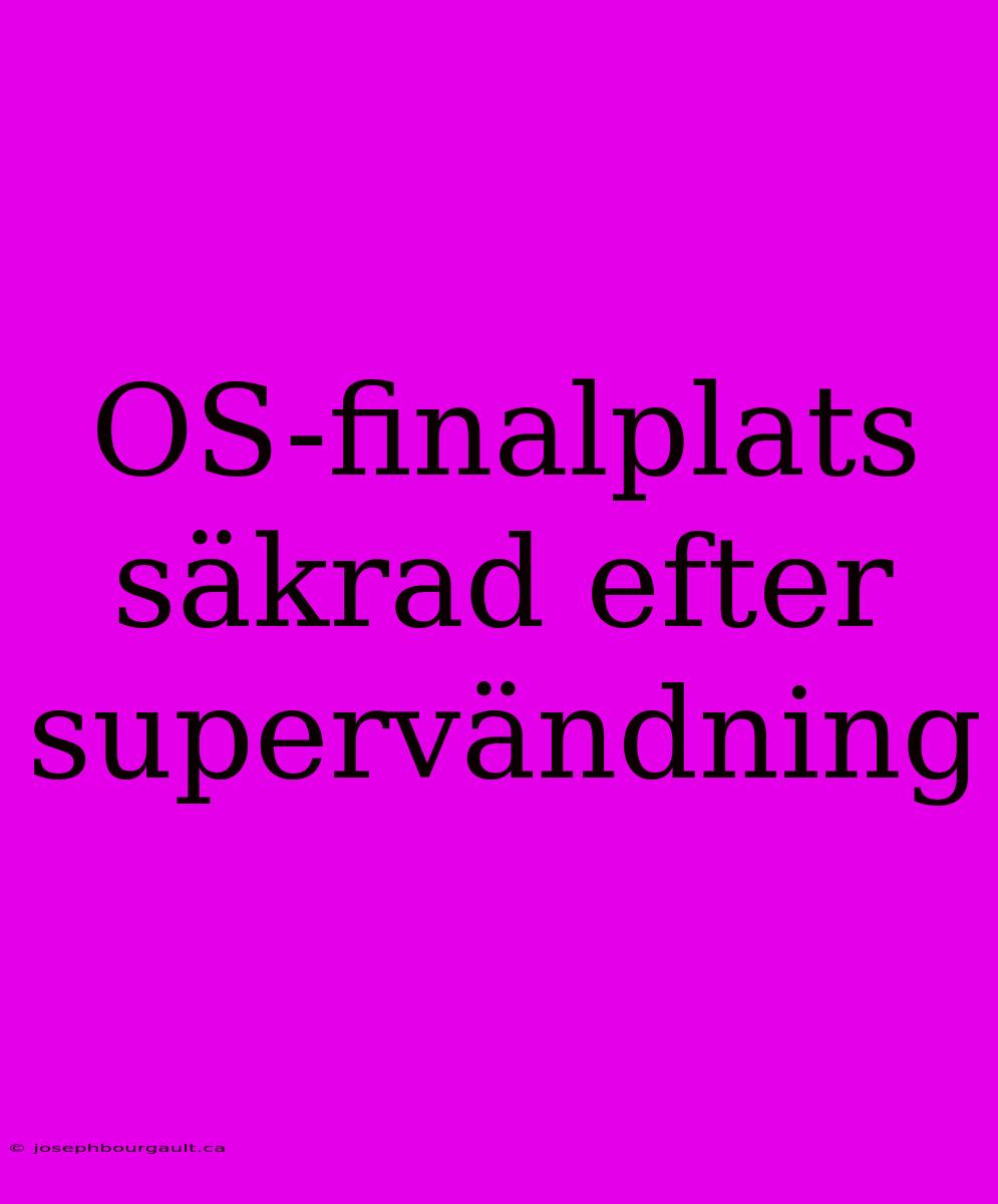 OS-finalplats Säkrad Efter Supervändning