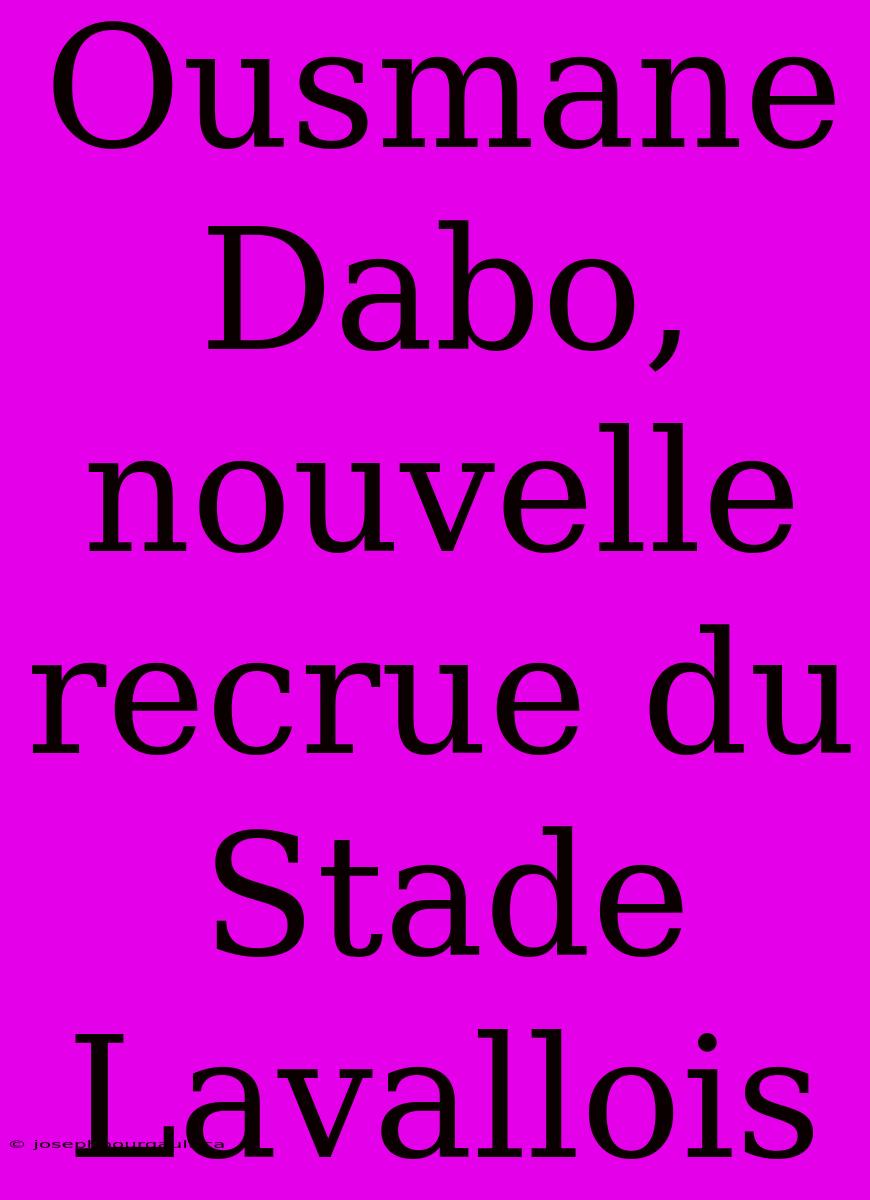 Ousmane Dabo, Nouvelle Recrue Du Stade Lavallois