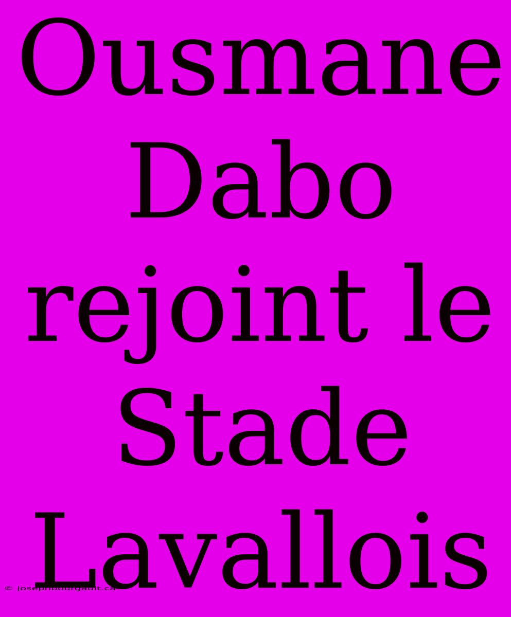 Ousmane Dabo Rejoint Le Stade Lavallois