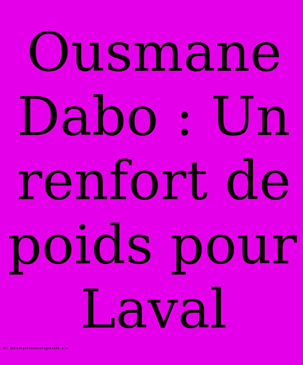 Ousmane Dabo : Un Renfort De Poids Pour Laval