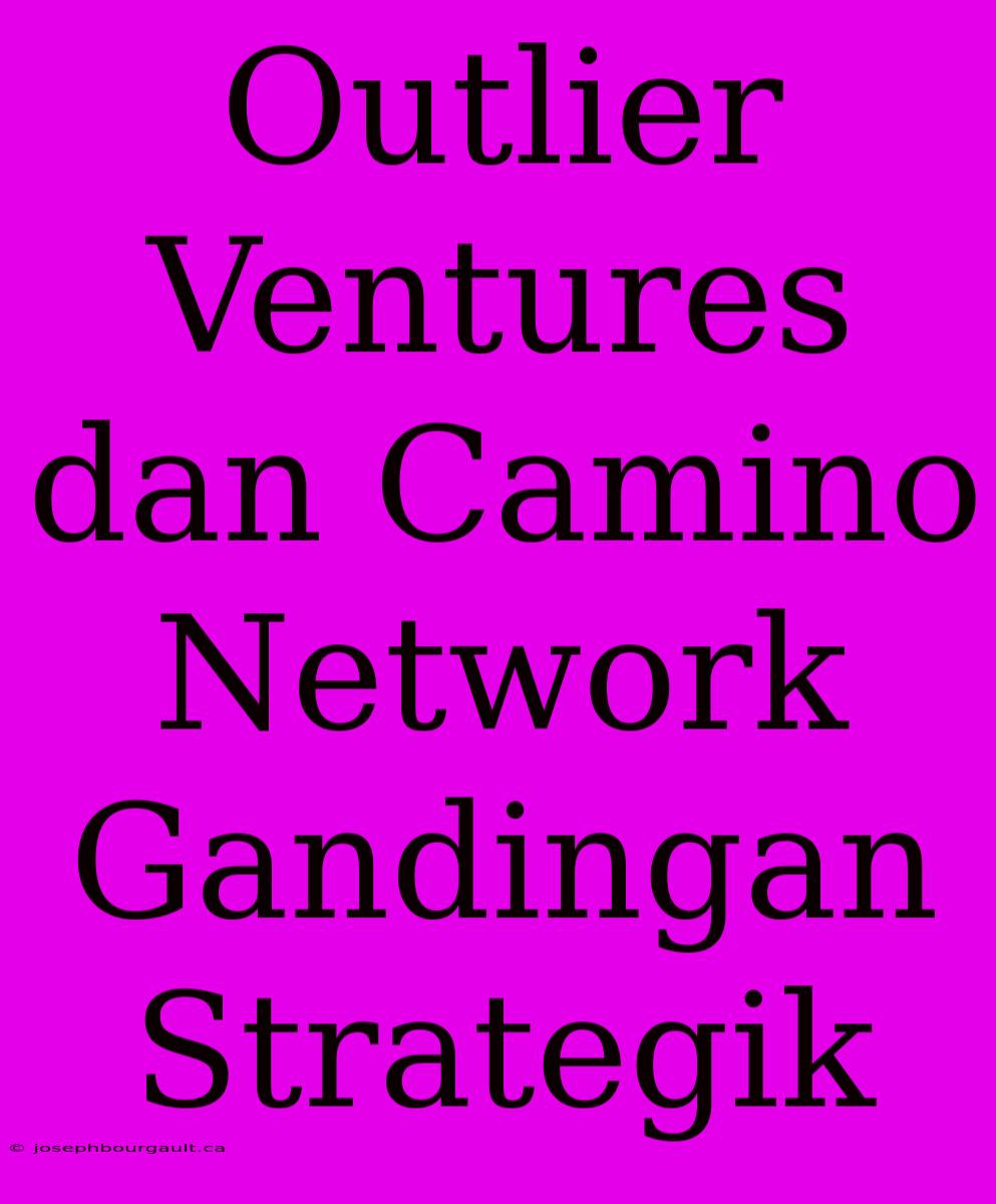 Outlier Ventures Dan Camino Network Gandingan Strategik