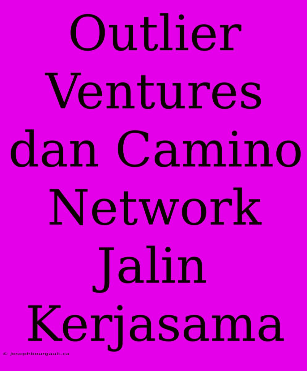 Outlier Ventures Dan Camino Network Jalin Kerjasama