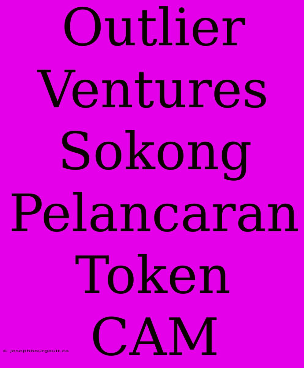 Outlier Ventures Sokong Pelancaran Token CAM