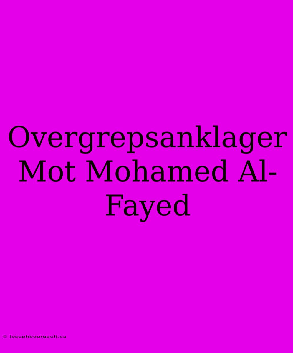 Overgrepsanklager Mot Mohamed Al-Fayed