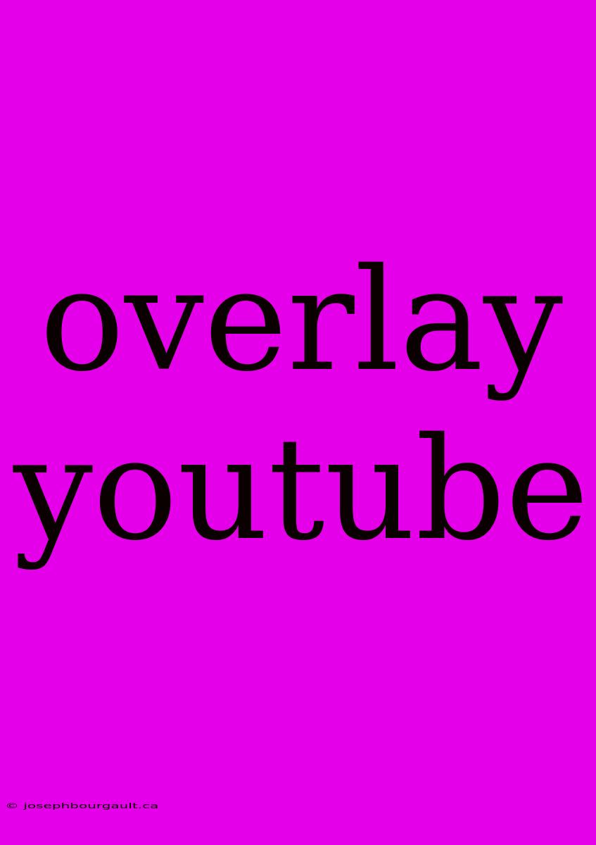 Overlay Youtube