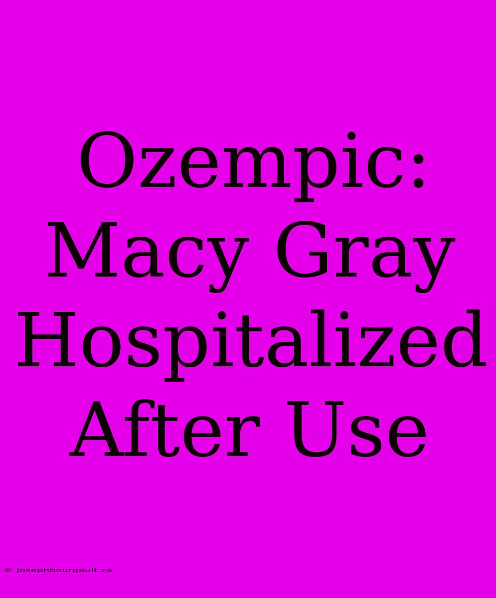 Ozempic: Macy Gray Hospitalized After Use