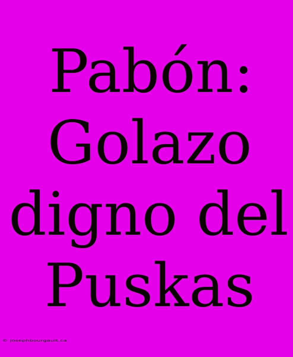 Pabón: Golazo Digno Del Puskas