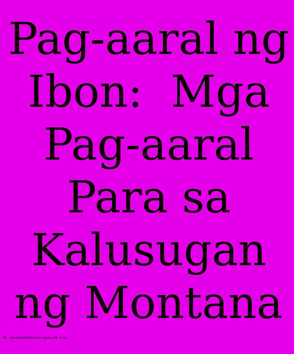 Pag-aaral Ng Ibon:  Mga Pag-aaral Para Sa Kalusugan Ng Montana