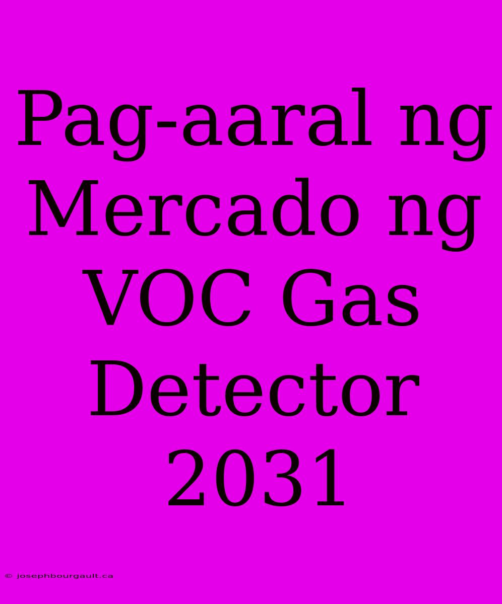 Pag-aaral Ng Mercado Ng VOC Gas Detector 2031