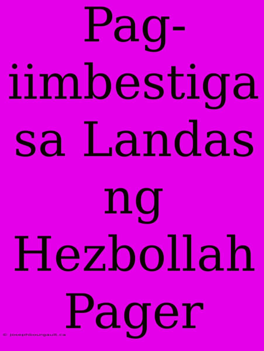 Pag-iimbestiga Sa Landas Ng Hezbollah Pager