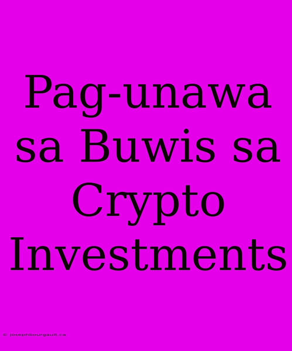 Pag-unawa Sa Buwis Sa Crypto Investments