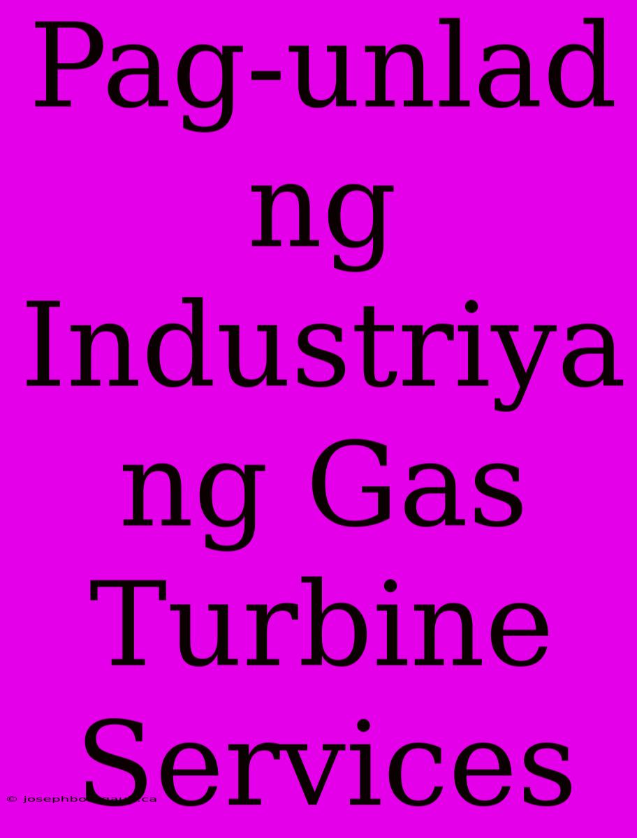 Pag-unlad Ng Industriya Ng Gas Turbine Services