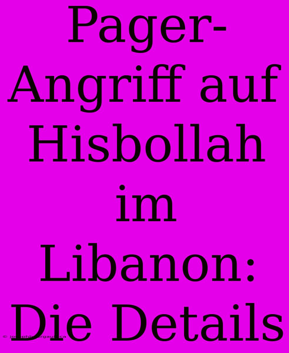 Pager-Angriff Auf Hisbollah Im Libanon: Die Details