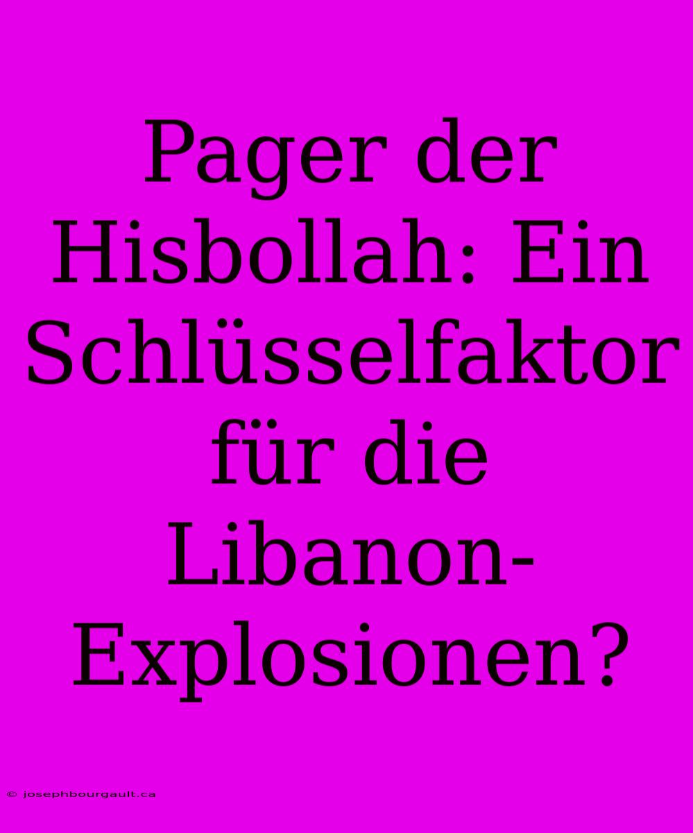 Pager Der Hisbollah: Ein Schlüsselfaktor Für Die Libanon-Explosionen?