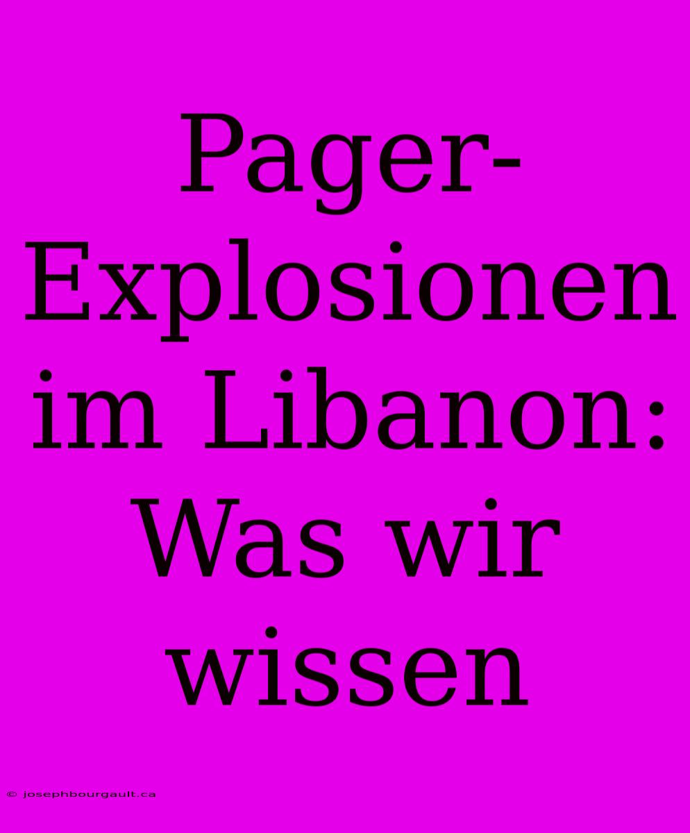 Pager-Explosionen Im Libanon: Was Wir Wissen