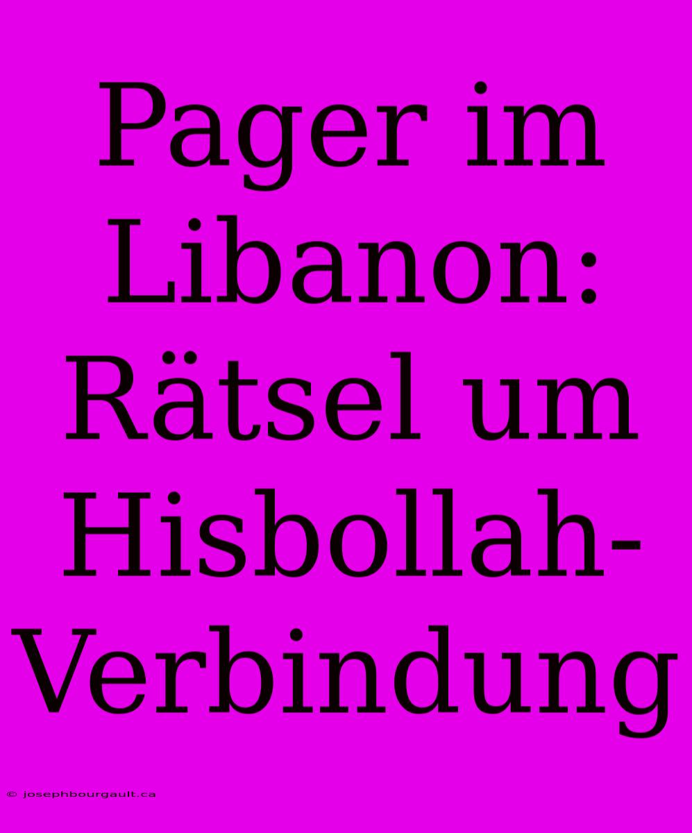 Pager Im Libanon: Rätsel Um Hisbollah-Verbindung