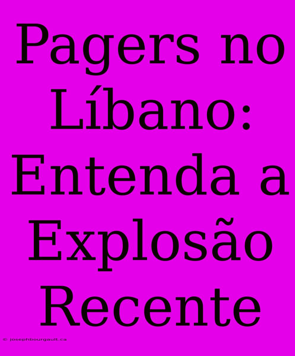 Pagers No Líbano: Entenda A Explosão Recente