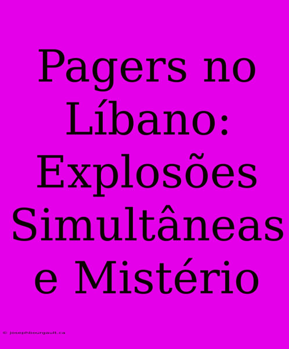 Pagers No Líbano: Explosões Simultâneas E Mistério