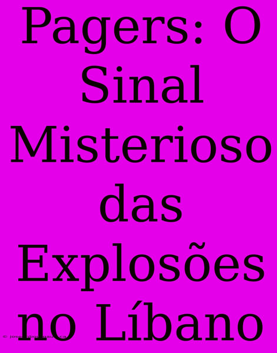 Pagers: O Sinal Misterioso Das Explosões No Líbano