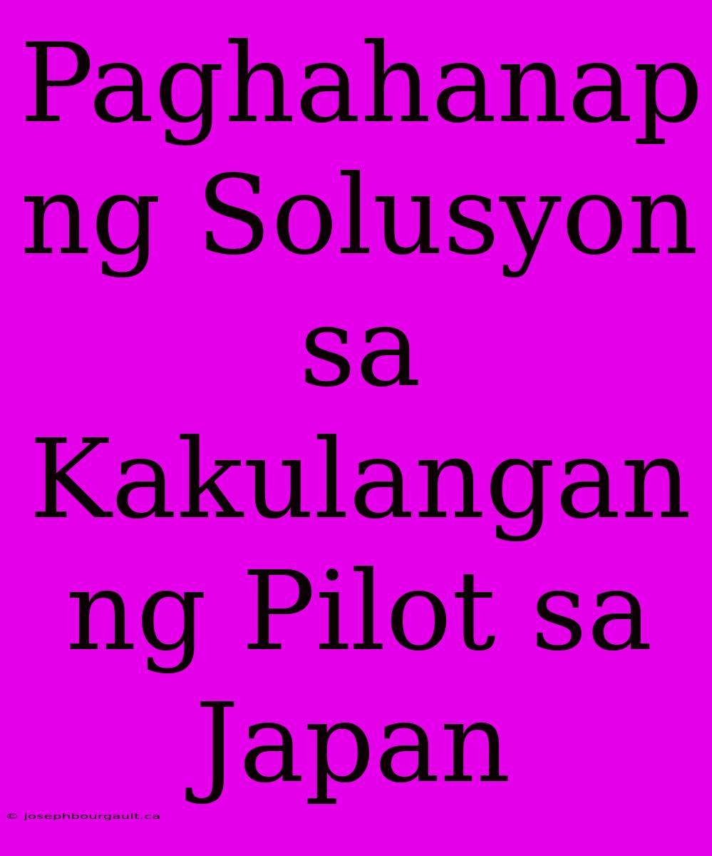 Paghahanap Ng Solusyon Sa Kakulangan Ng Pilot Sa Japan