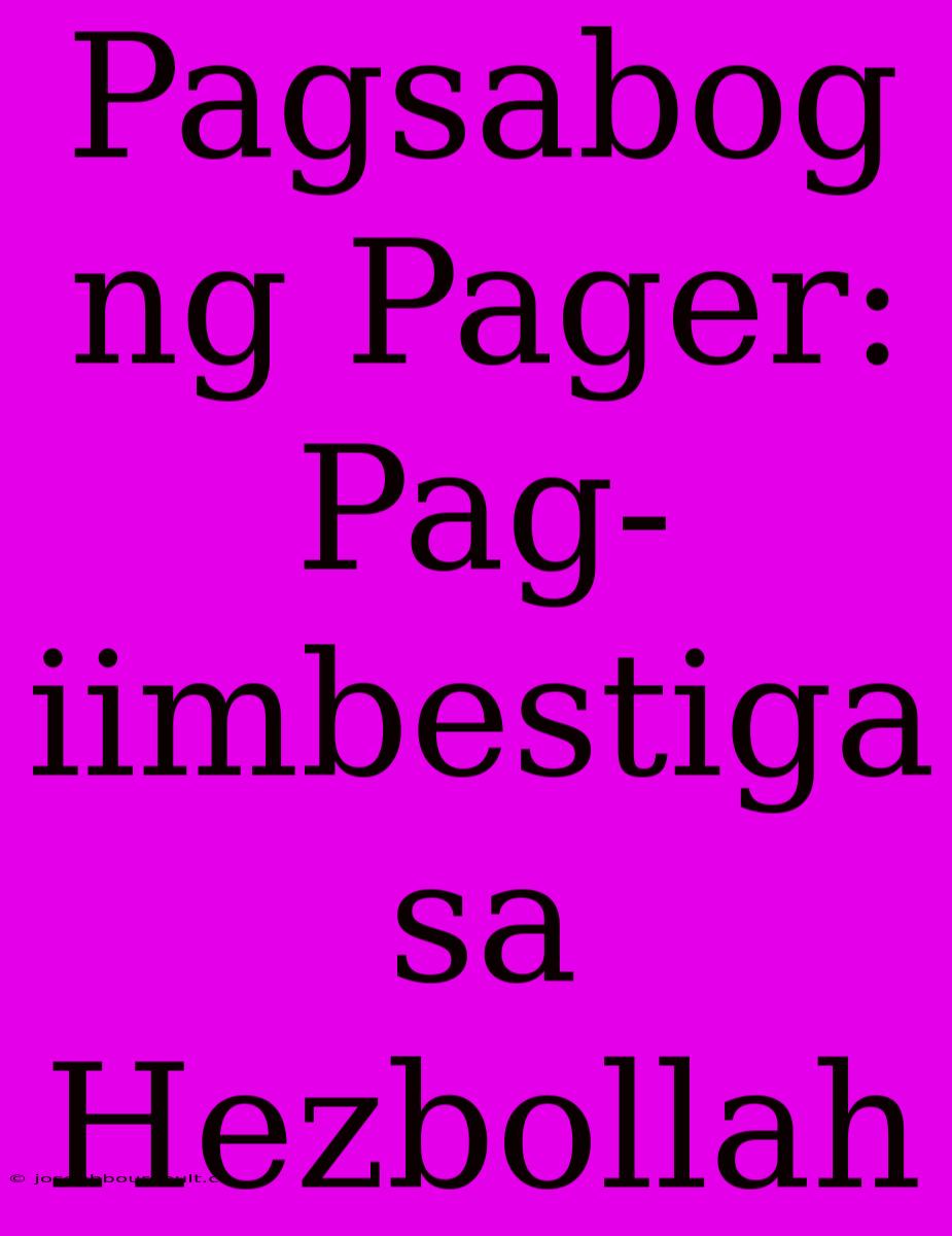 Pagsabog Ng Pager: Pag-iimbestiga Sa Hezbollah