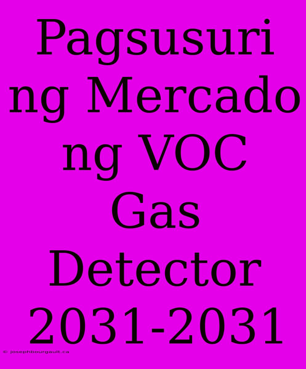 Pagsusuri Ng Mercado Ng VOC Gas Detector 2031-2031