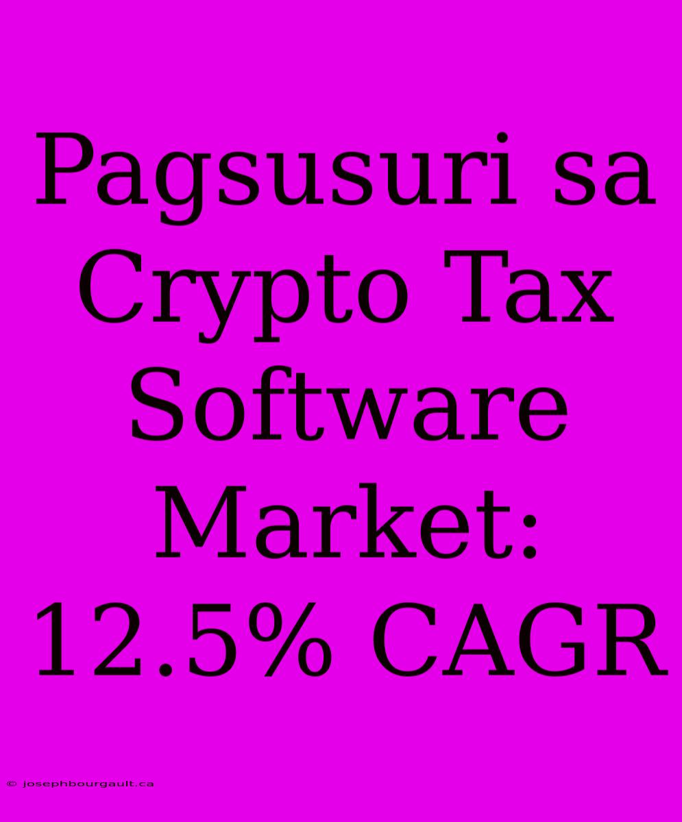 Pagsusuri Sa Crypto Tax Software Market: 12.5% CAGR