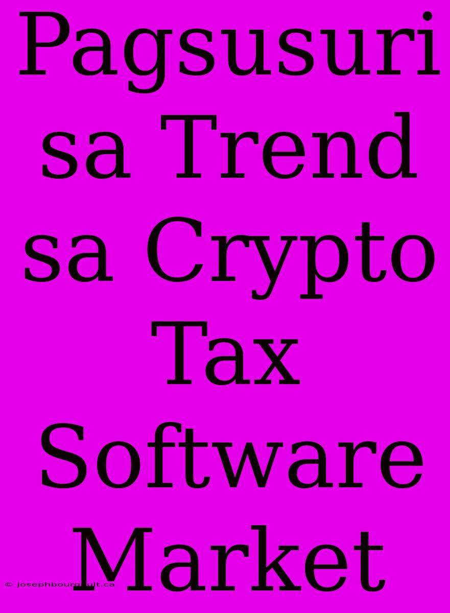 Pagsusuri Sa Trend Sa Crypto Tax Software Market