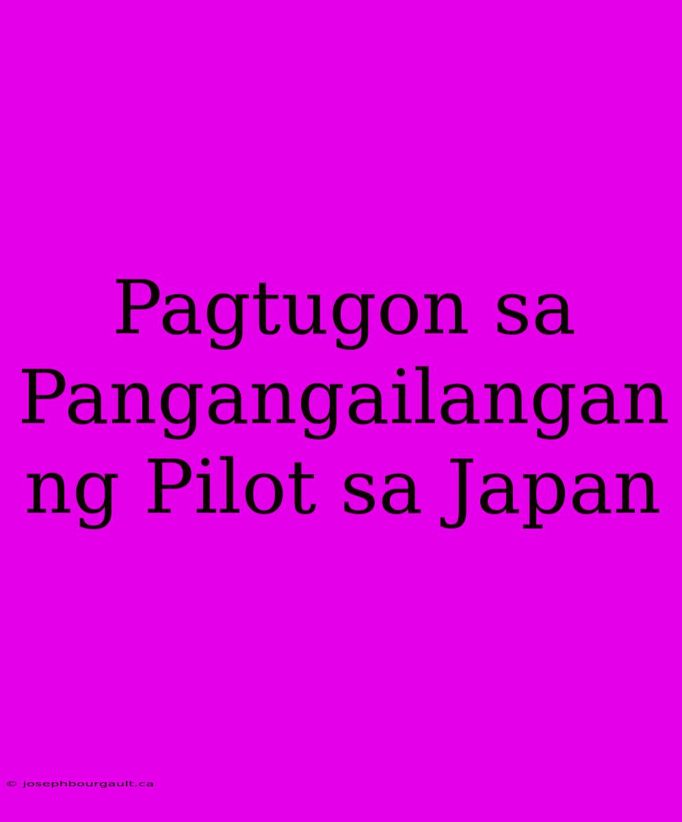 Pagtugon Sa Pangangailangan Ng Pilot Sa Japan