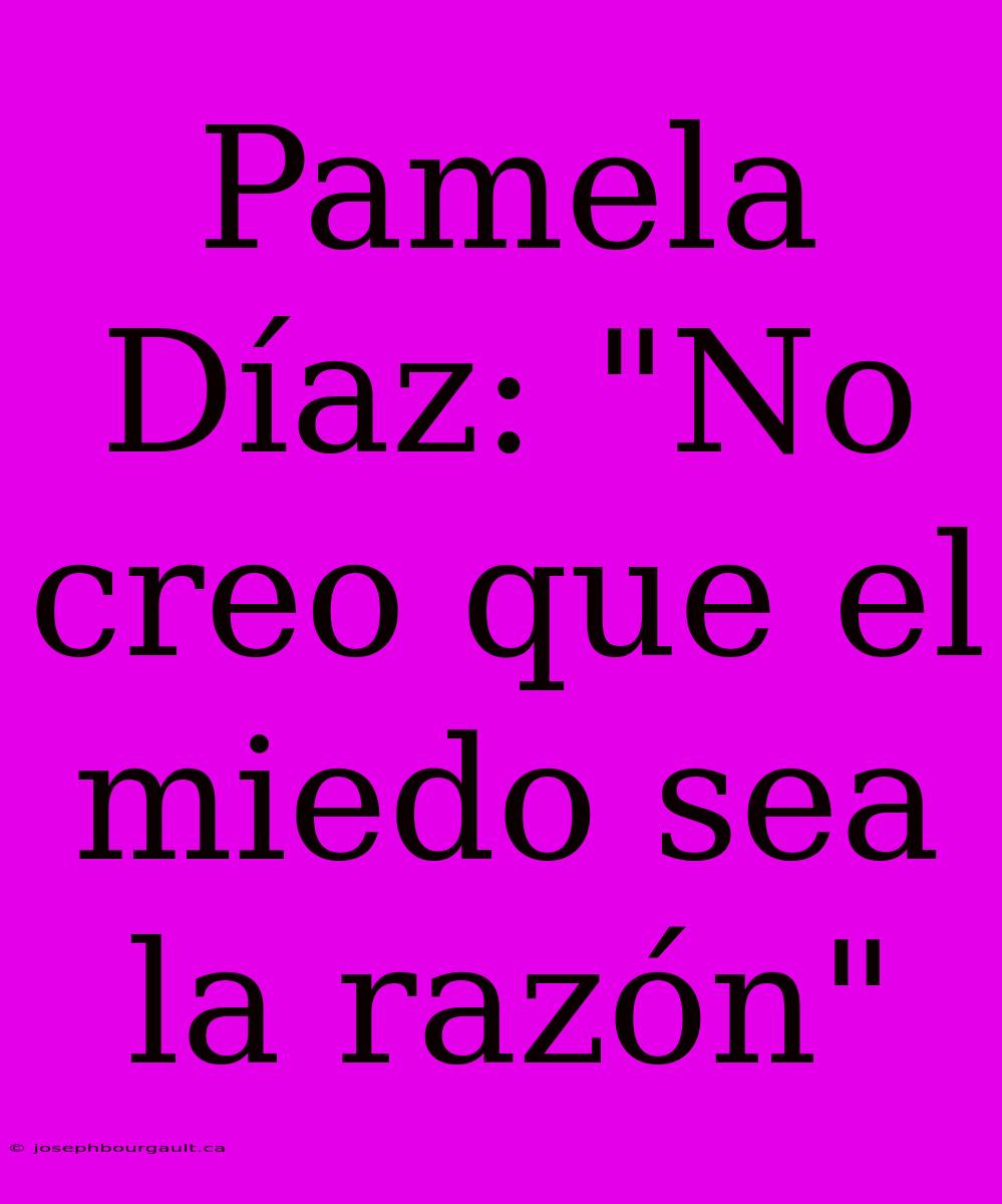 Pamela Díaz: 