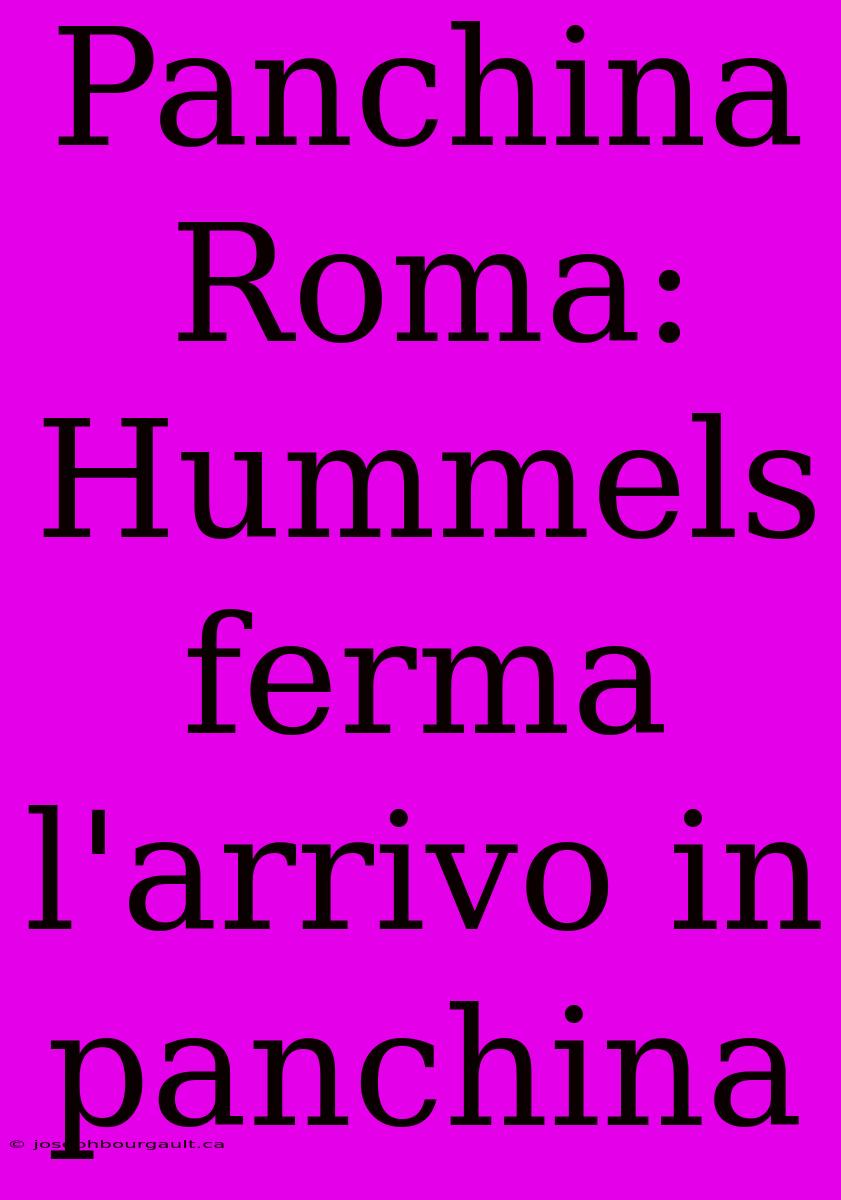 Panchina Roma: Hummels Ferma L'arrivo In Panchina