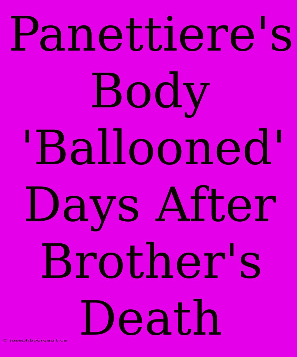 Panettiere's Body 'Ballooned' Days After Brother's Death