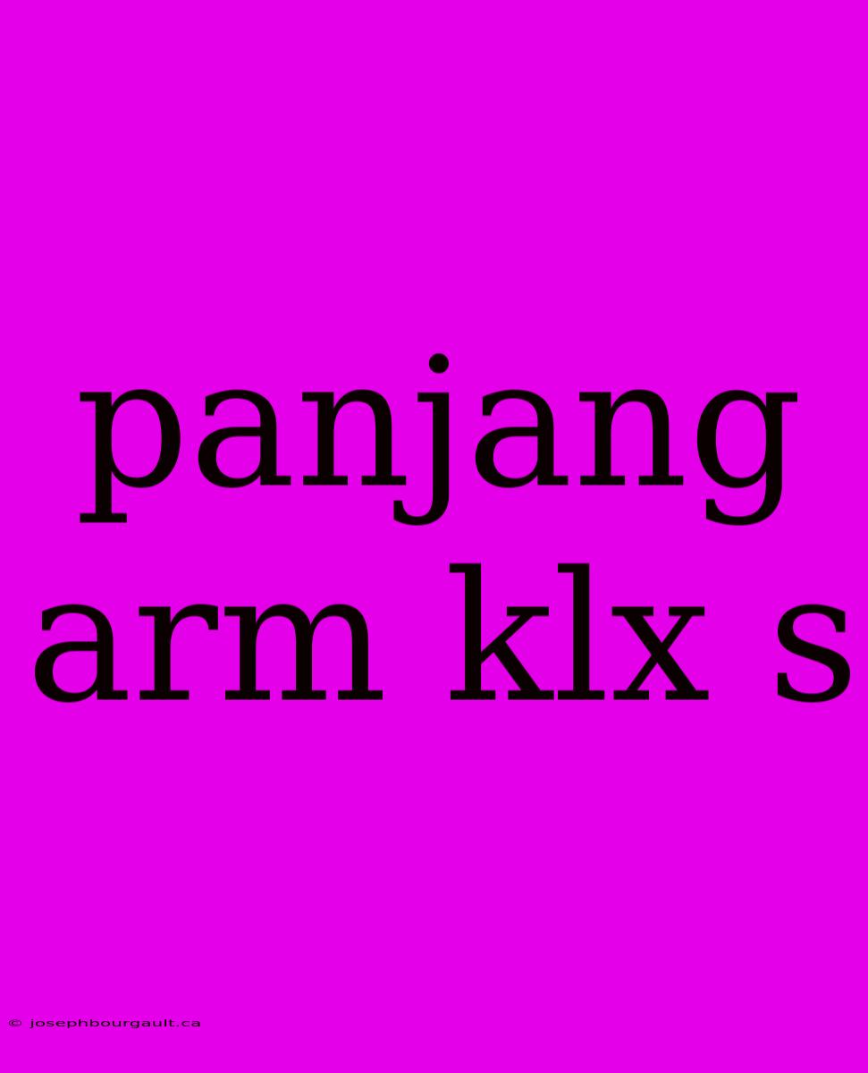 Panjang Arm Klx S