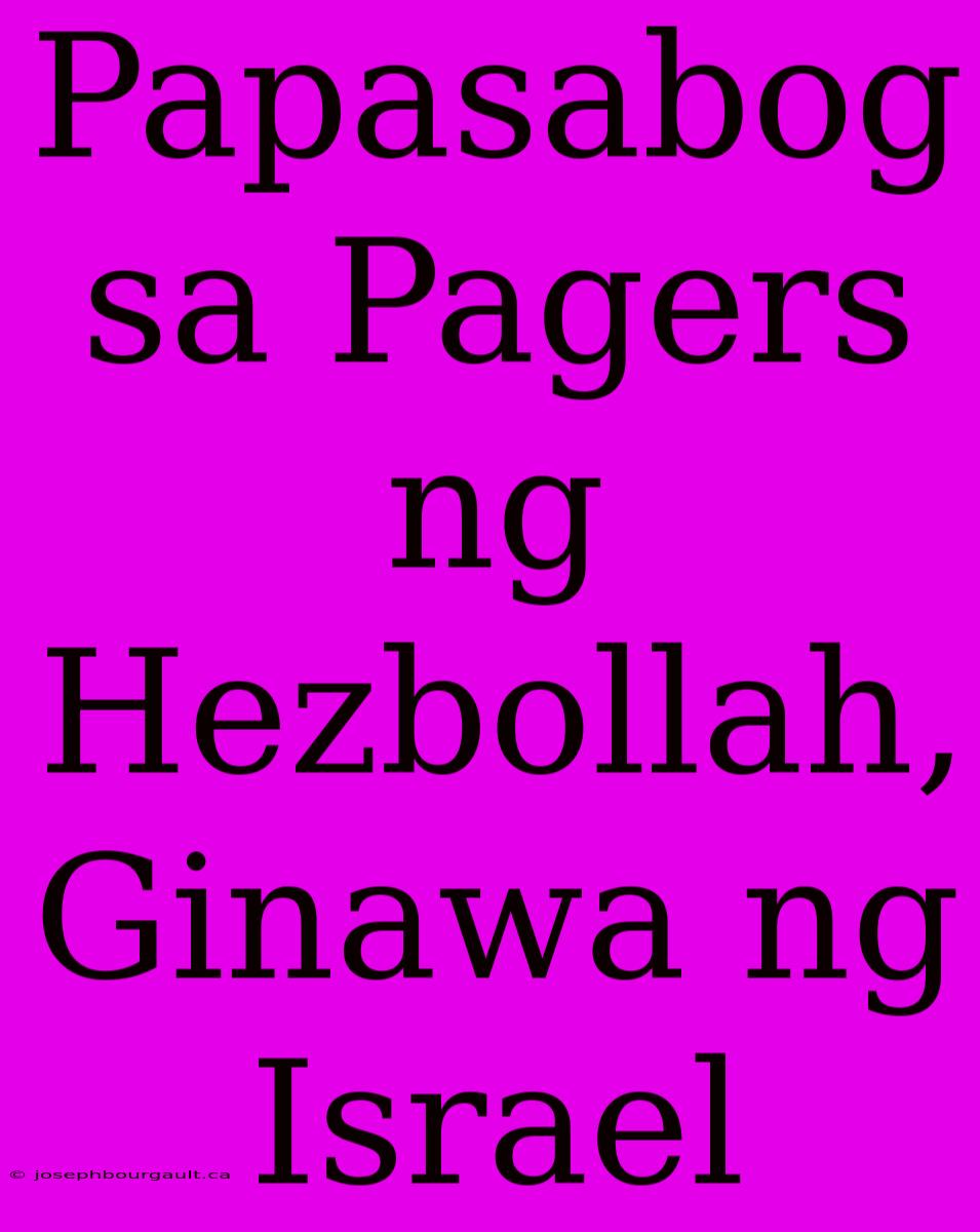 Papasabog Sa Pagers Ng Hezbollah, Ginawa Ng Israel