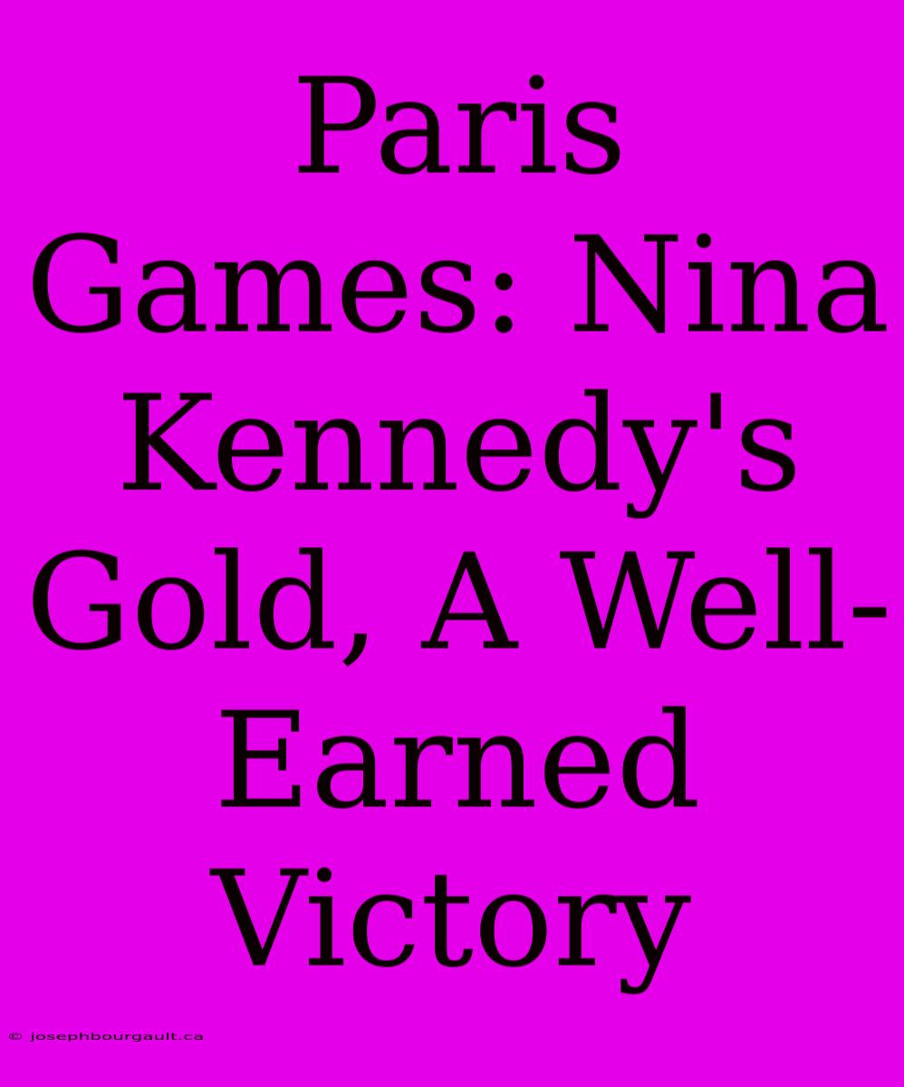 Paris Games: Nina Kennedy's Gold, A Well-Earned Victory