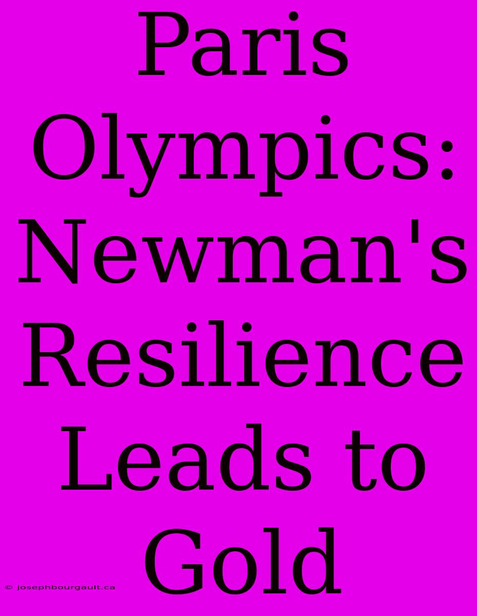 Paris Olympics: Newman's Resilience Leads To Gold