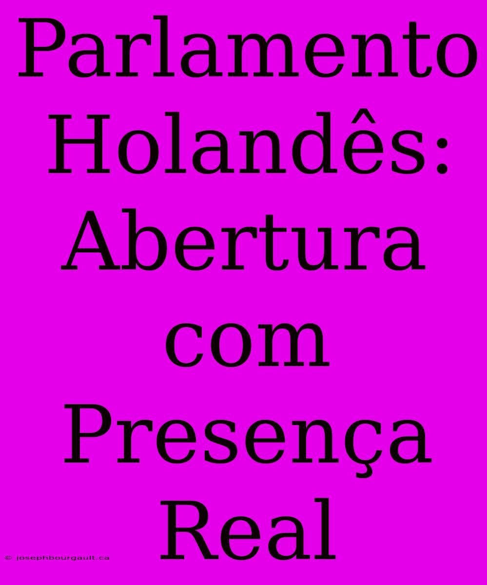 Parlamento Holandês: Abertura Com Presença Real