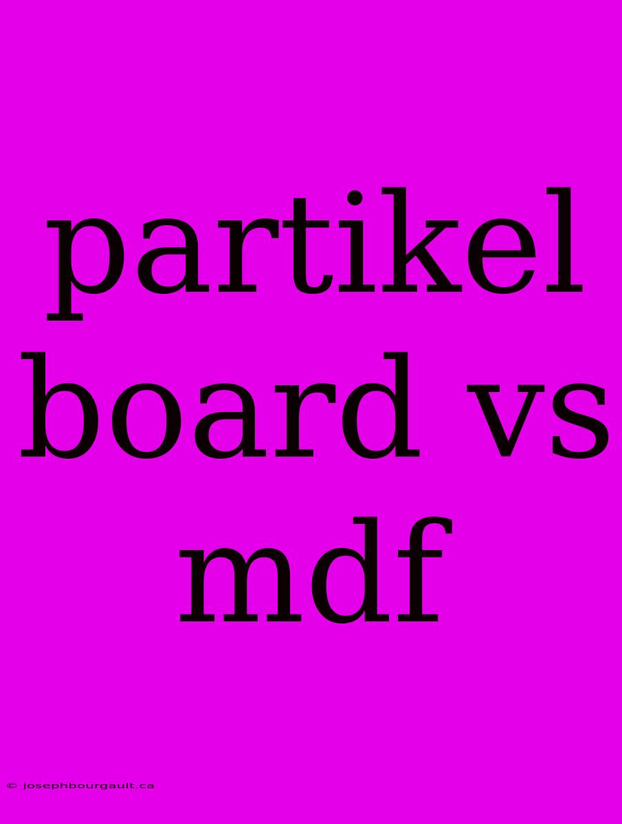 Partikel Board Vs Mdf