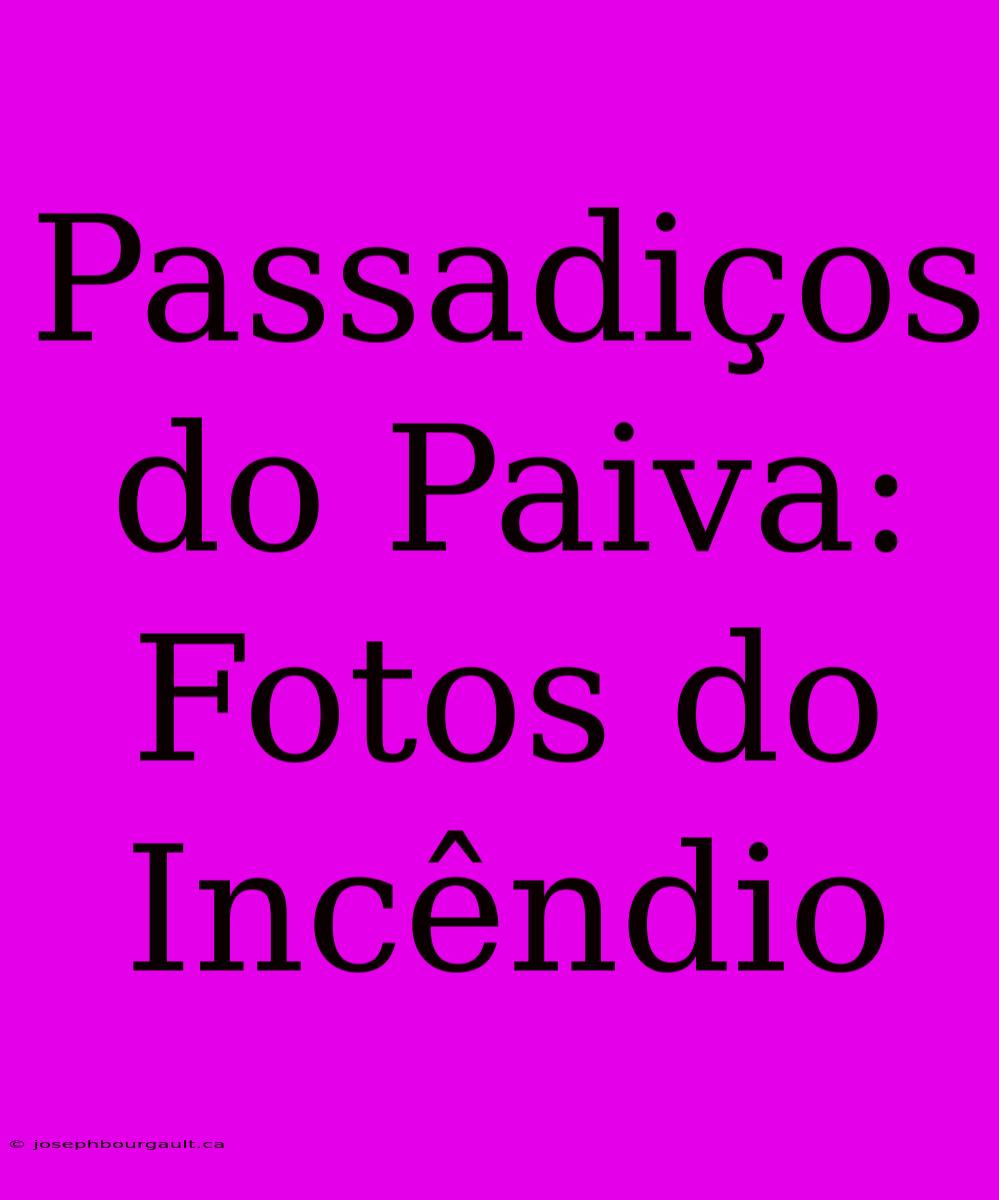 Passadiços Do Paiva: Fotos Do Incêndio